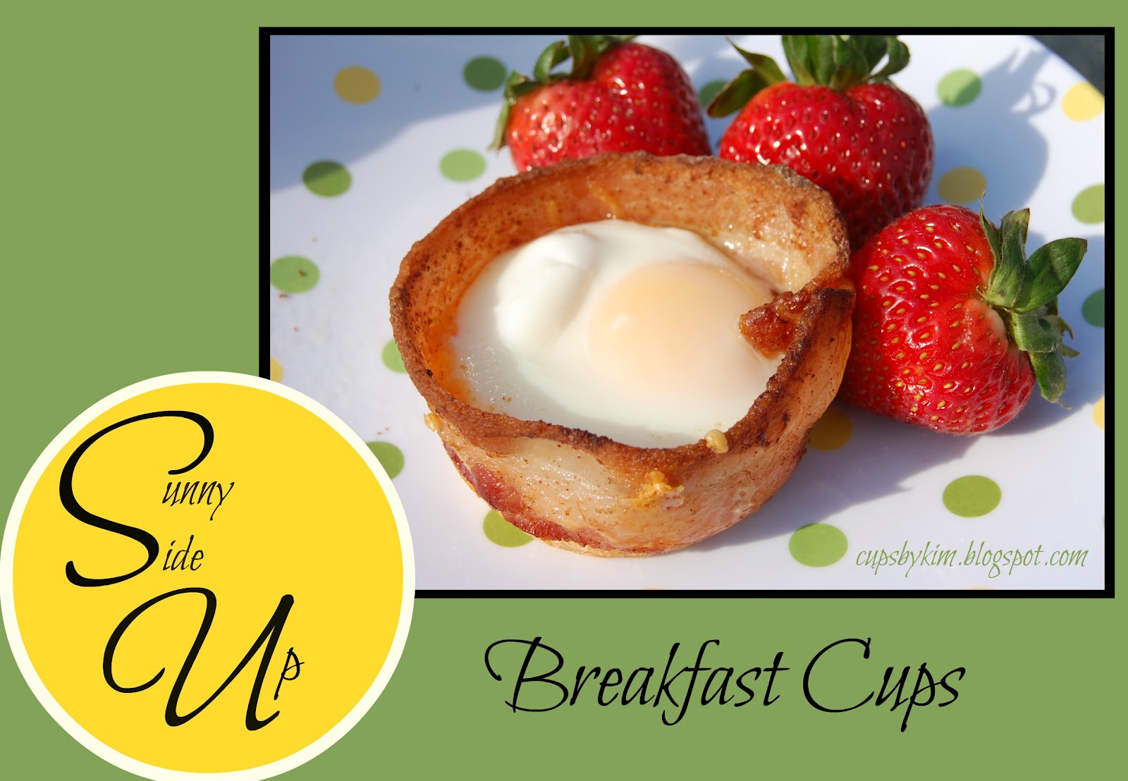 Cups By Kim Sunny Side Up Breakfast Cups