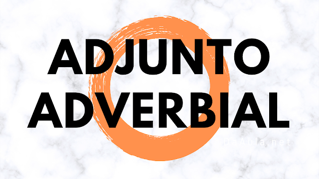 Língua Portuguesa: O que é Adjunto Adverbial