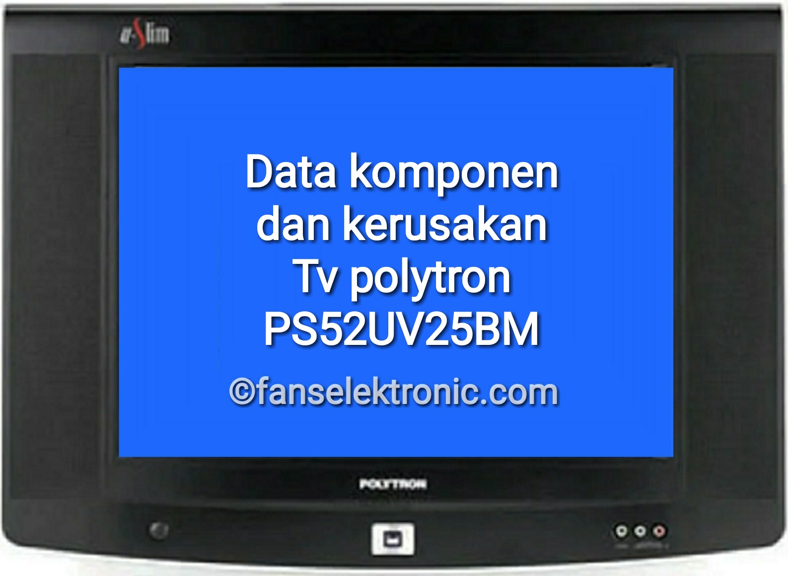 Perbaikan dan Data TV Polytron PS 52UV25BM