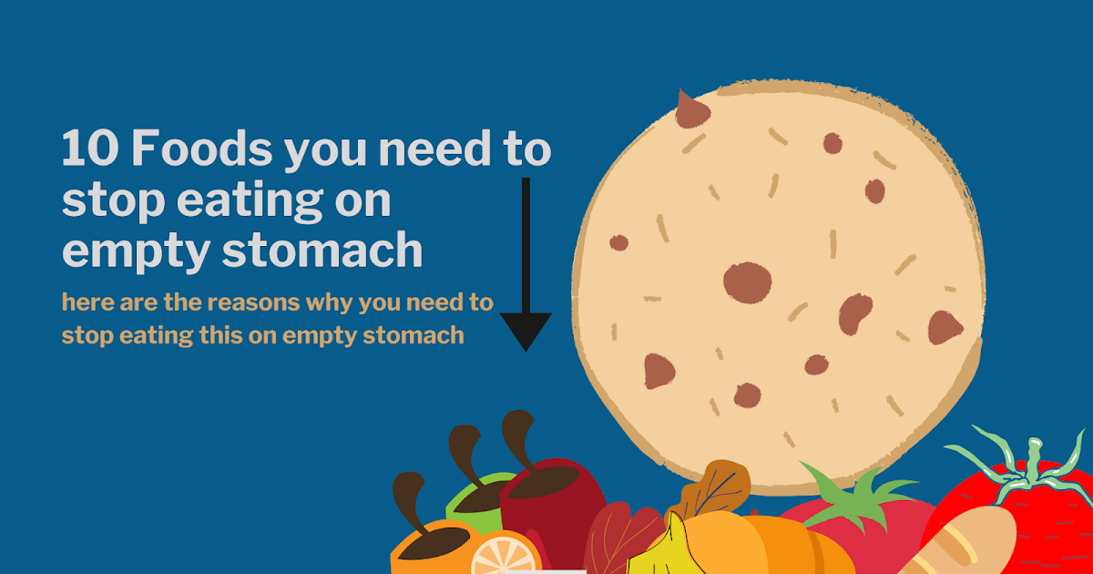 NO EXCUSE .you should avoid these 10 foods on empty stomach. VIGOUOR