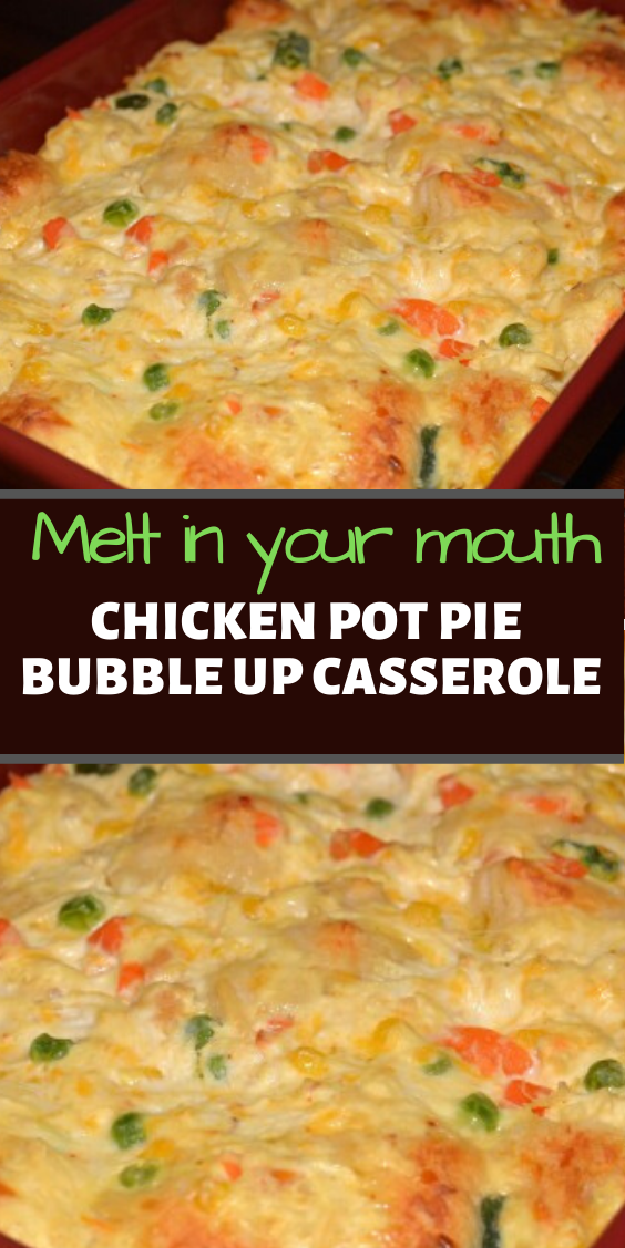 Chicken Pot Pie Bubble Up Casserole - Food Today