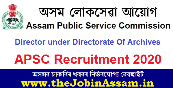 APSC Recruitment 2020: Apply For Director Post under Directorate Of Archives, Assam