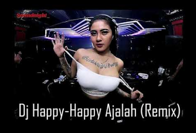 Dj Happy Ajalah 2019 Terbaru Lagu Mp3 Full Remix