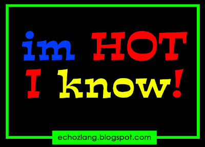 I'm hot, I know it - Tagalog Quotes Collection