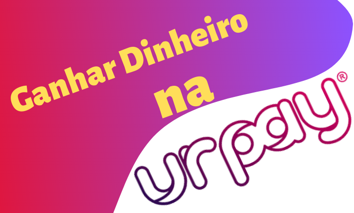 ganhar dinheiro urpay