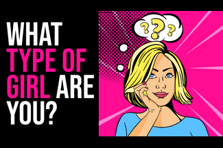 WHAT TYPE OF GIRL ARE YOU? Personality Test Quiz