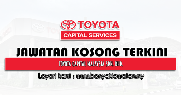 Jawatan Kosong 2021 di Toyota Capital Malaysia Sdn. Bhd.