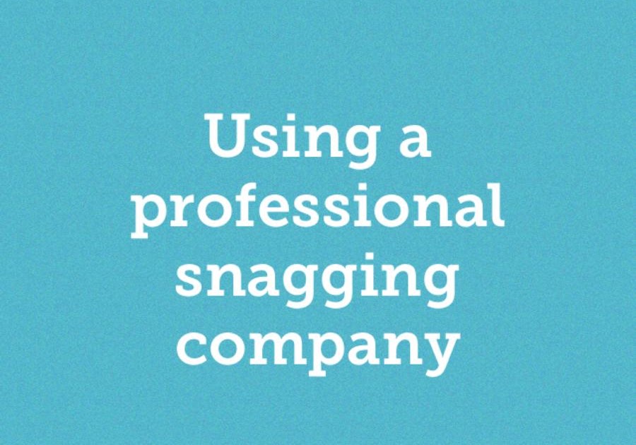 Using a professional snagging company