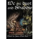 WE ARE DUST AND SHADOW