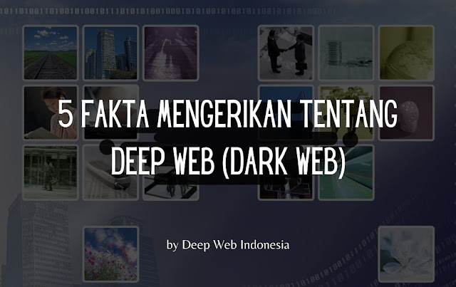 Fakta Mengerikan Deep Web