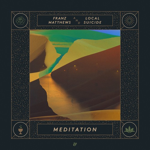 Franz Matthews & Local Suicide Drop New Single ‘Meditation’ 