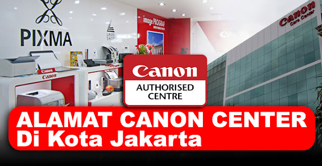 canon center, canon center jakarta, canon service center jakarta, service center canon jakarta, alamat service printer canon jakarta, service center resmi printer canon jakarta, canon printer service center jakarta