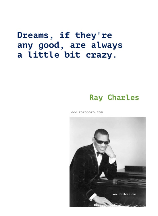 Ray Charles Quotes, Ray Charles On Jazz, Blues, Music, Life, & Dreams. Ray Charles Inspirational Quotes, Ray Charles.