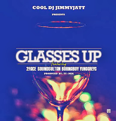 DJ Jimmy Jatt - Glasses Up ft. 2face, Sound Sultan, Burna Boy, Yung GreyC image