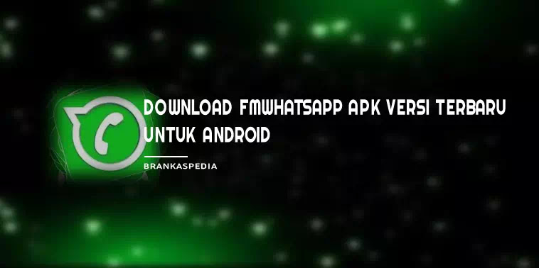 Download Fmwhatsapp Apk Versi Terbaru 8 65 Brankaspedia Blog Ulasan Teknologi