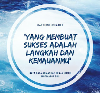 kata-kata semangat kerja untuk motivator diri kata-kata motivasi kerja