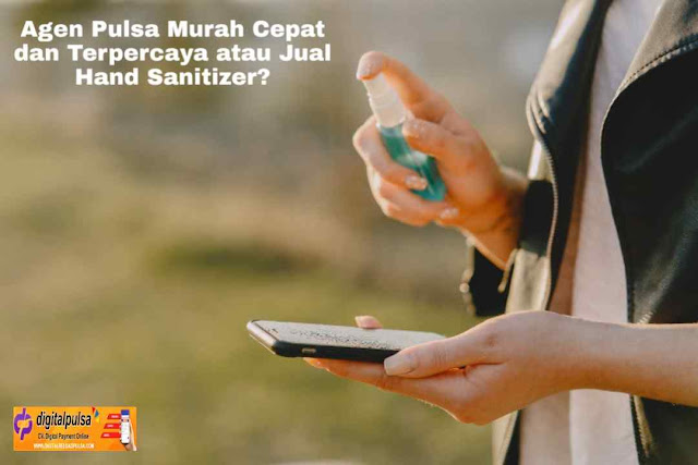Agen Pulsa Murah Cepat dan Terpercaya atau Jual Hand Sanitizer?