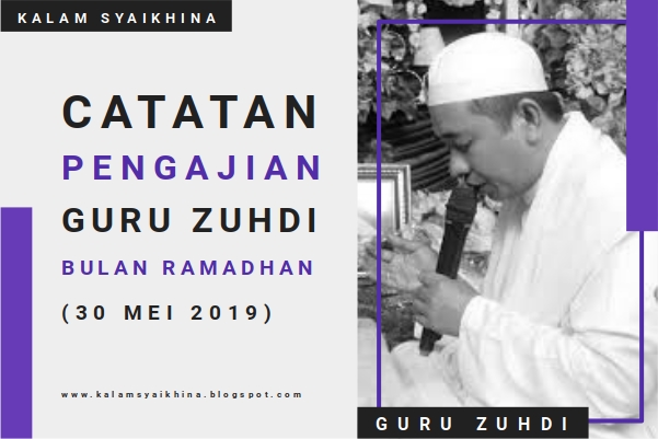 Catatan Pengajian Guru Zuhdi Malam 26 Ramadhan (30 Mei 2019)