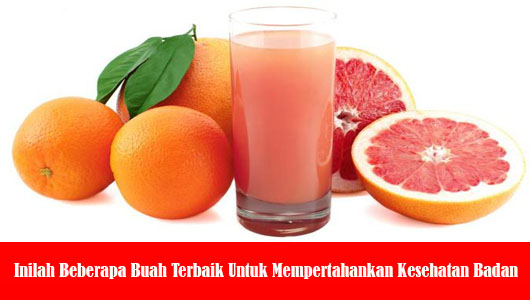 Inilah Beberapa Buah Terbaik Untuk Mempertahankan Kesehatan Badan