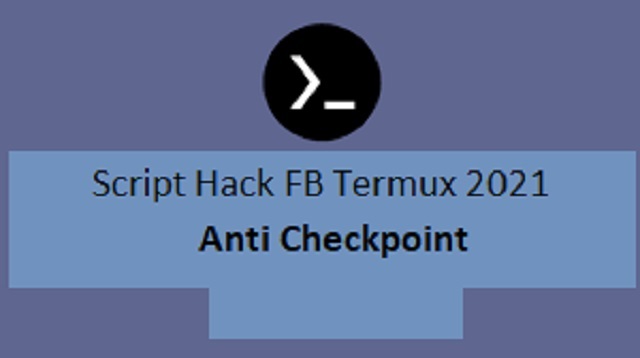 Script Hack Fb Termux 2021 Anti Checkpoint 2021 Cara1001