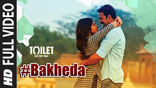 Bakheda Lyrics in Hindi Bakheda Lyrics in Hindi from Toilet: Ek Prem Katha starring Akshay Kumar and Bhumi Pednekar