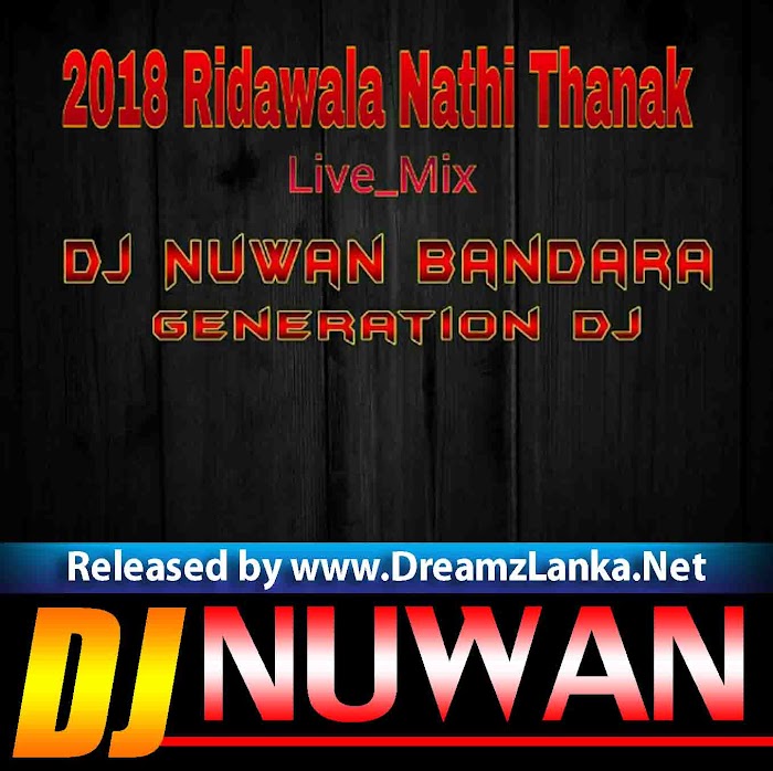 2018 Ridawala Nathi Thanak Live Mix Dj Nuwan Bandara