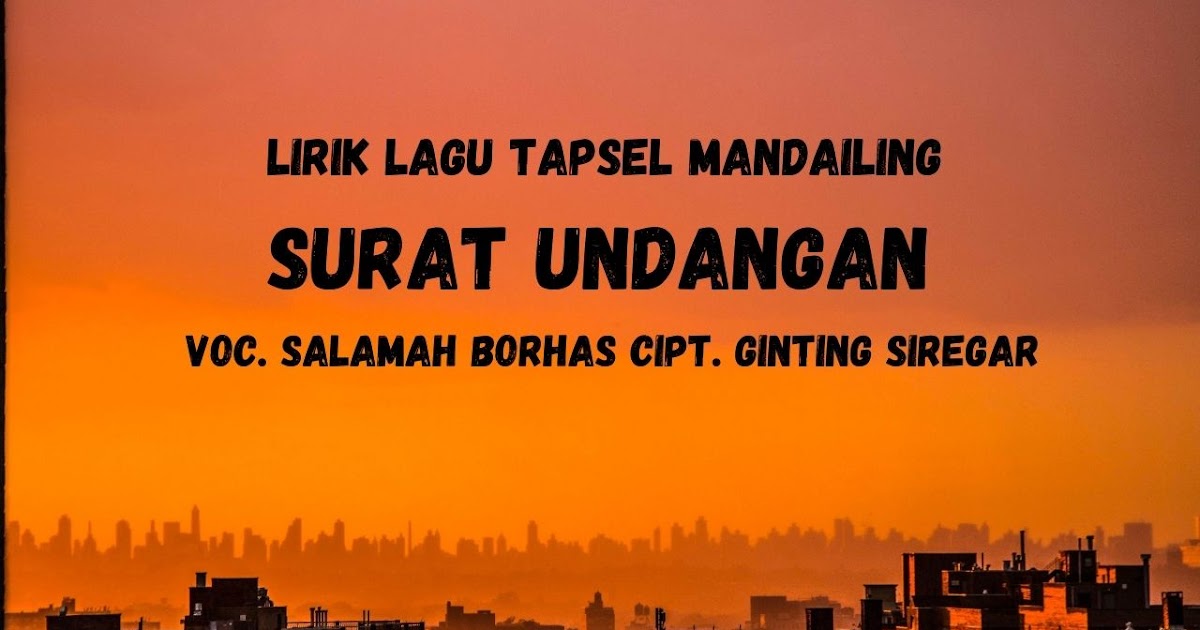 Lirik Lagu Tapsel Mandailing Surat Undangan Voc Salamah Borhas Cipt Ginting Siregar Aekbila