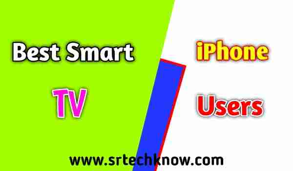 Best Smart Tv For iPhone Users In 2021