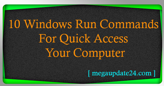 Windows Run Commands For Quick Access Your Computer, Windows Run Commands
