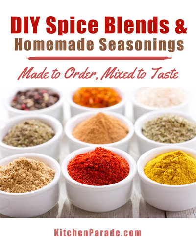 DIY Spice Blends & Homemade Seasonings ♥ KitchenParade.com, made to order, mixed to taste.