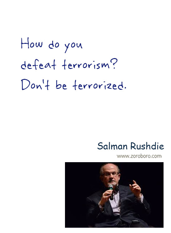 Salman Rushdie Quotes. Salman Rushdie Free-speech Quotes, Salman Rushdie Intellectual-freedom Quotes, Salman Rushdie Religion Quotes, Salman Rushdie Society Quotes, & Salman Rushdie Truth Quotes. Salman Rushdie Thoughts