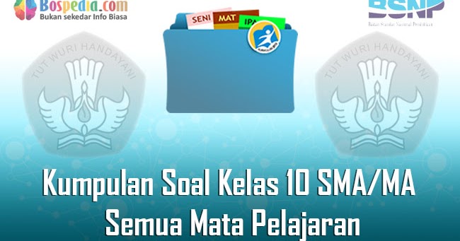 Lengkap Kumpulan Soal Kelas 10 Sma Ma Semua Mata Pelajaran Bospedia