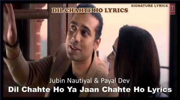 Dil Chahte Ho Lyrics - Jubin Nautiyal - Payal Dev