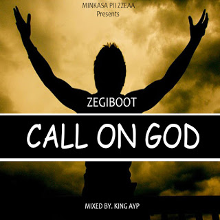 ( AUDIO MP3) ZEGIBOOT - CALL ON GOD (MM BY KING AYP)