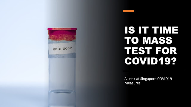 Is it time to Mass Test for COVID-19 in Singapore