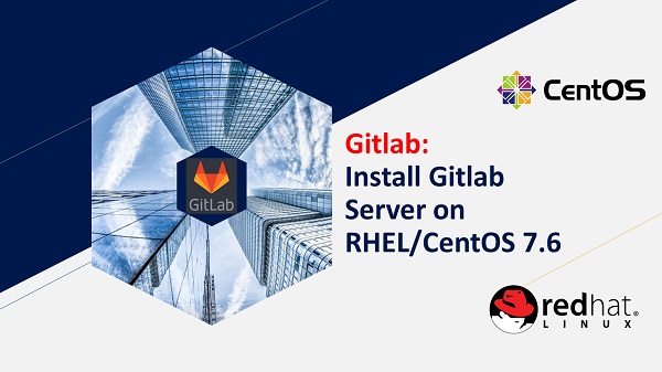 Install Gitlab Server on RHEL CentOS 7.6