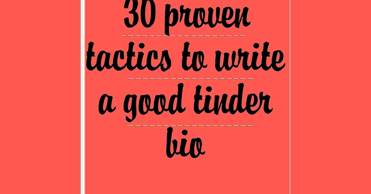 30 Proven Tactics to Write a Good Tinder Bio