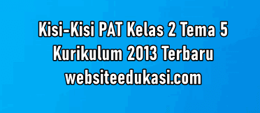 Kisi Kisi Pat Kelas 2 Tema 5 K13 Tahun 2021