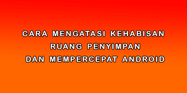 Cara Menghapus File Sampah di Android Agar Hp Tidak Lemot