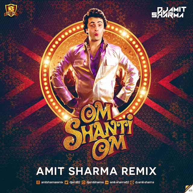 OM SHANTI OM (REMIX) – AMIT SHARMA