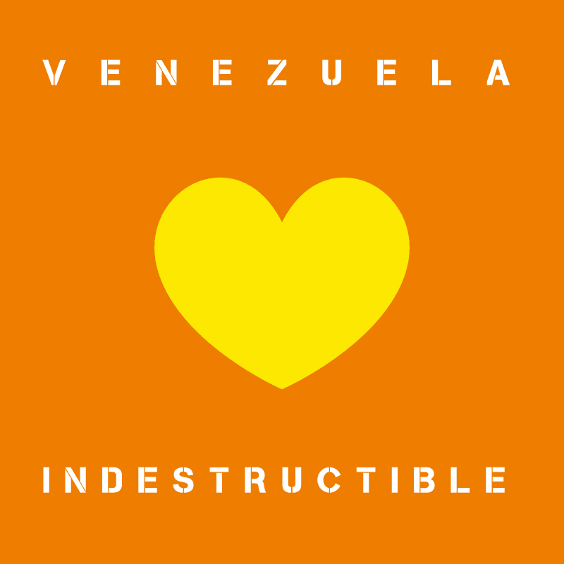 ¡Venezuela Corazón Indestructible!