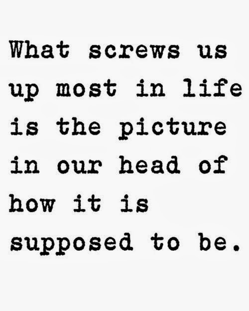 Positive Quotes For Life What screws up in life is our imagination of