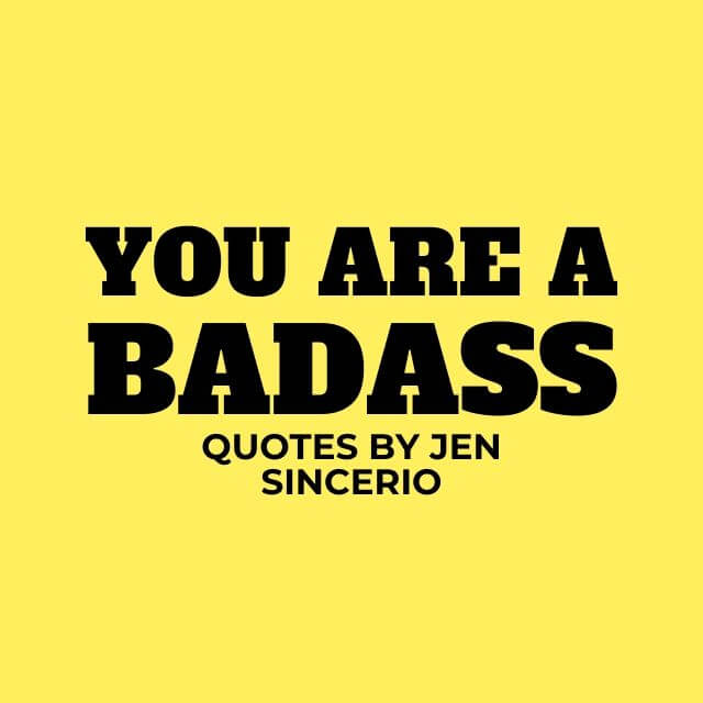 The 50 Best You Are A Badass Quotes By Jen Sincero With Images Famous Quotes About Life