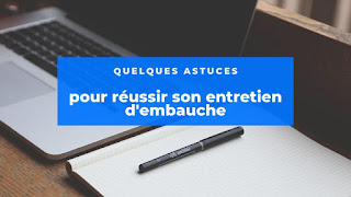 Quelques astuces pour réussir son entretien d'embauche