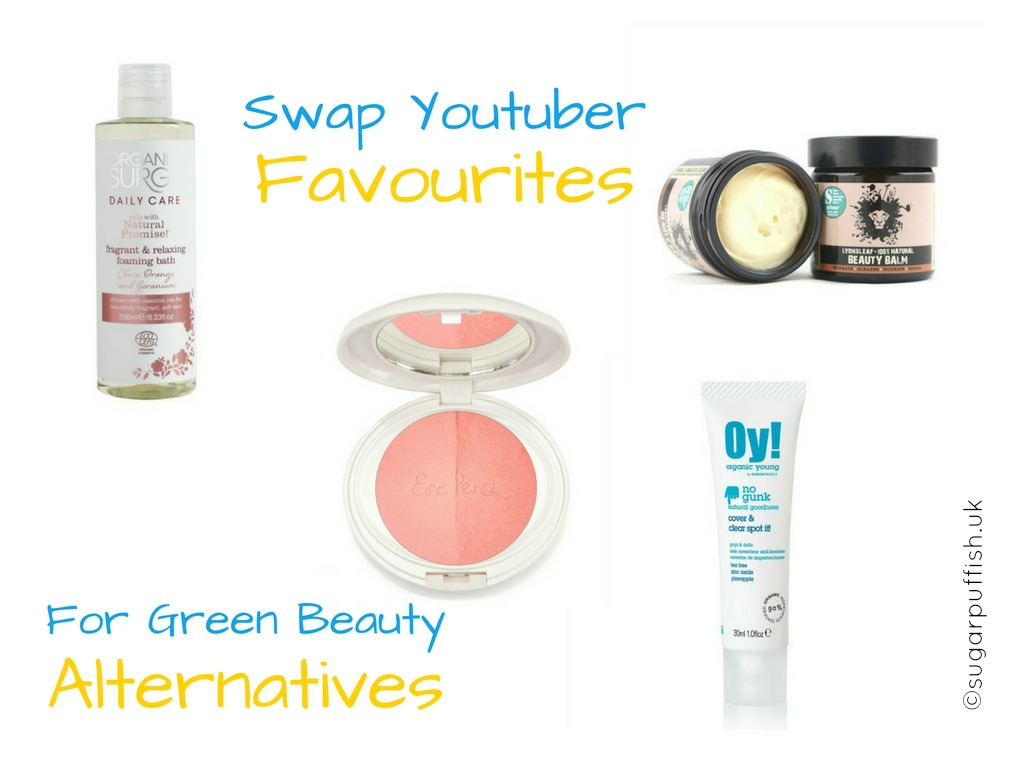 Swap Youtube Favourites for Green Beauty Natural Organic