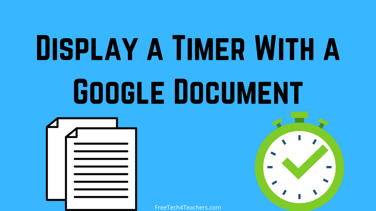 Free Technology for Teachers Display a Timer With a Google Document