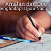 Amalan dan Doa Menghadapi Ujian Nasional Amalan dan Doa Menghadapi Ujian Nasional