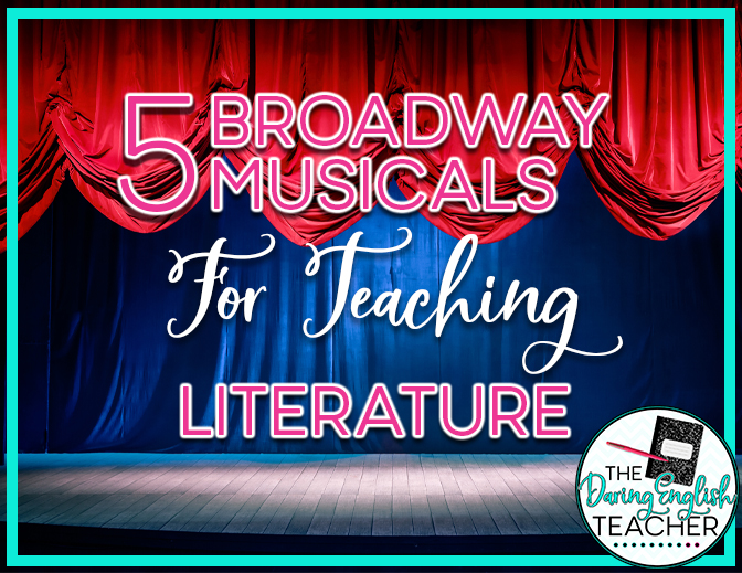 5 Broadway Musicals for Teaching Literature The Daring English Teacher