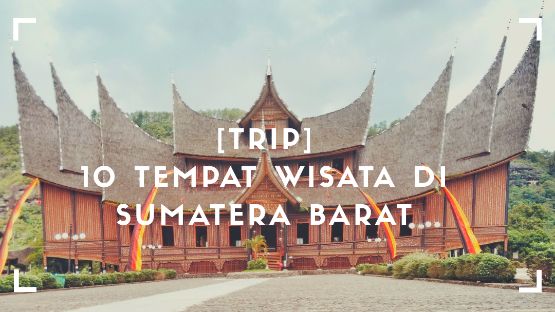 10 Tempat Wisata di Sumatera Barat