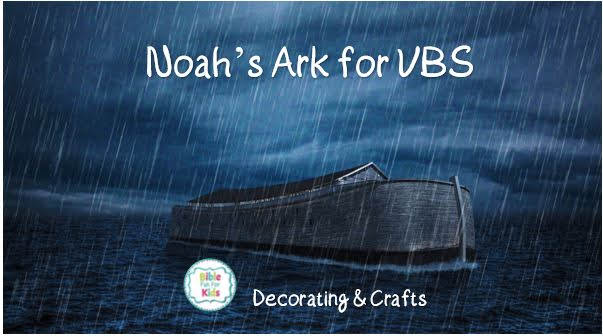 https://www.biblefunforkids.com/2019/08/noahs-ark-for-vbs.html